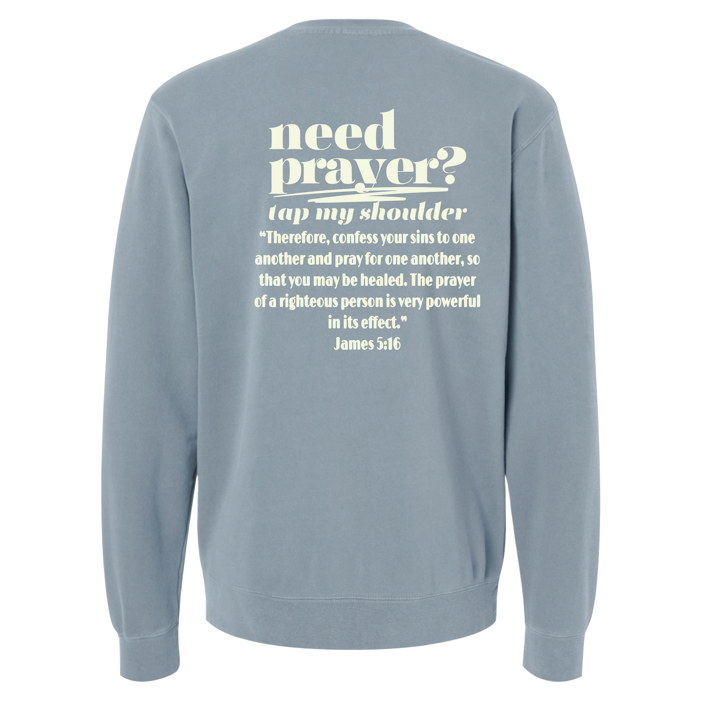 NEED PRAYER CREWNECK SWEATSHIRT