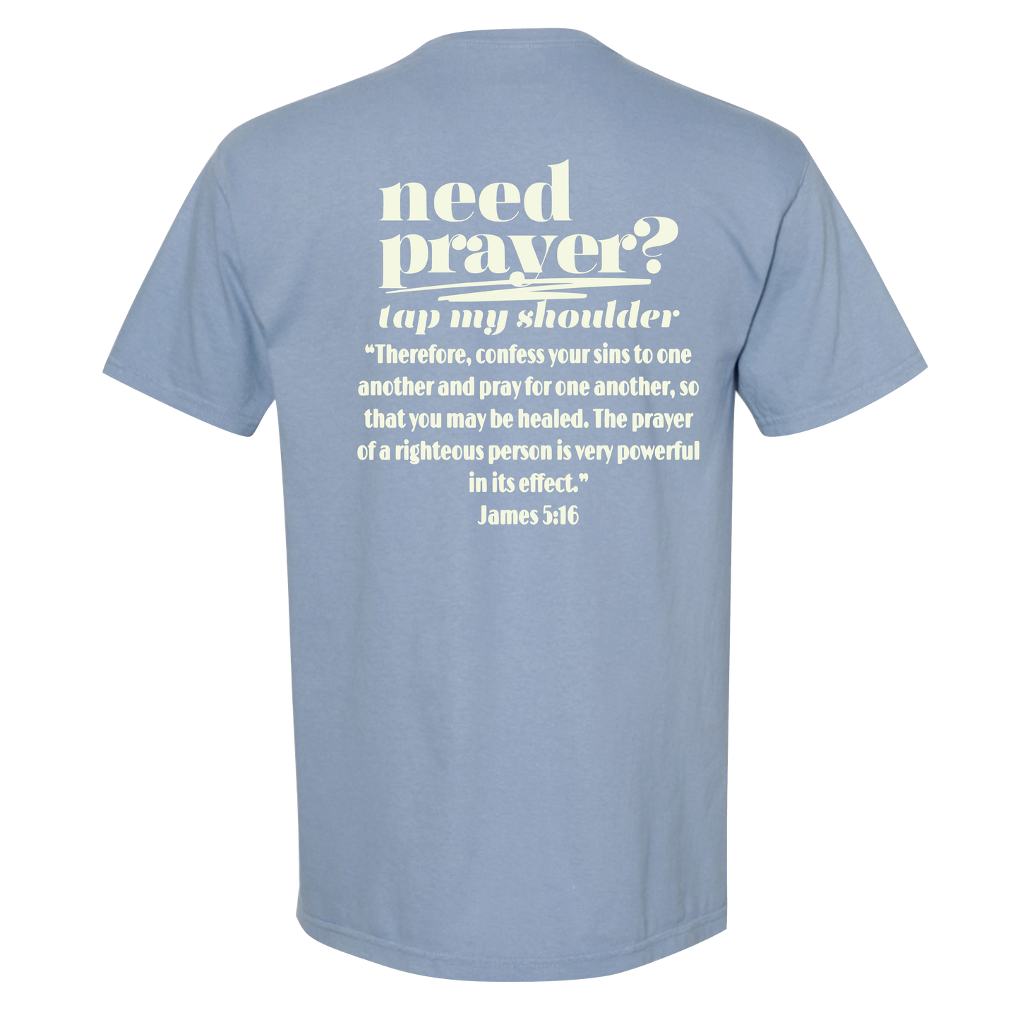 NEED PRAYER TEE