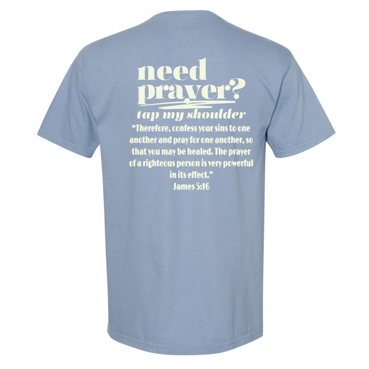 NEED PRAYER TEE